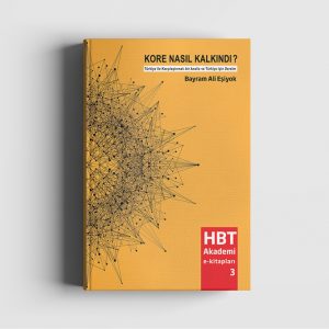 Kore Nasıl Kalkındı? Türkiye ile karşılaştırmalı bir analiz (Bayram Ali Eşiyok)