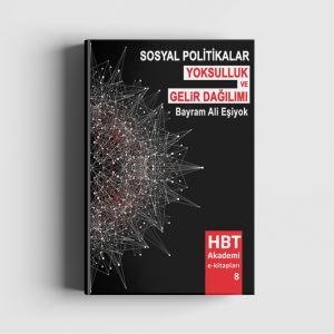 Sosyal Politikalar: Yoksulluk ve Gelir Dağılımı (Bayram Ali Eşiyok)