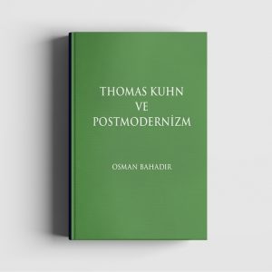 Thomas Kuhn ve Postmodernizm (Osman Bahadır)