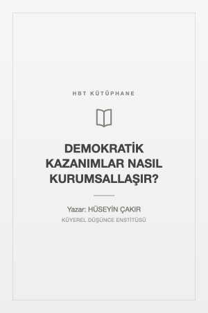 DEMOKRATİK KAZANIMLAR NASIL KURUMSALLAŞIR?