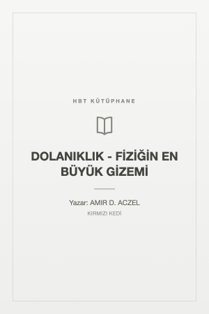 DOLANIKLIK - FİZİĞİN EN BÜYÜK GİZEMİ
