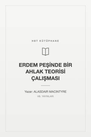 ERDEM PEŞİNDE BİR AHLAK TEORİSİ ÇALIŞMASI