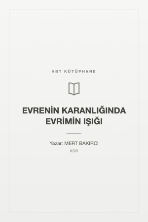 EVRENİN KARANLIĞINDA EVRİMİN IŞIĞI
