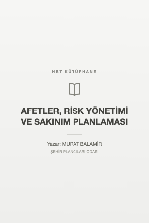 AFETLER, RİSK YÖNETİMİ VE SAKINIM PLANLAMASI