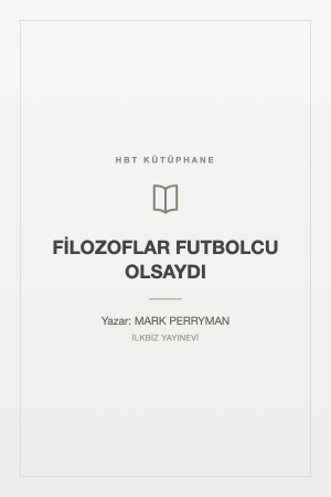 FİLOZOFLAR FUTBOLCU OLSAYDI