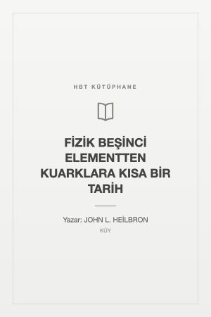FİZİK BEŞİNCİ ELEMENTTEN KUARKLARA KISA BİR TARİH