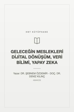 GELECEĞİN MESLEKLERİ DİJİTAL DÖNÜŞÜM, VERİ BİLİMİ, YAPAY ZEKA