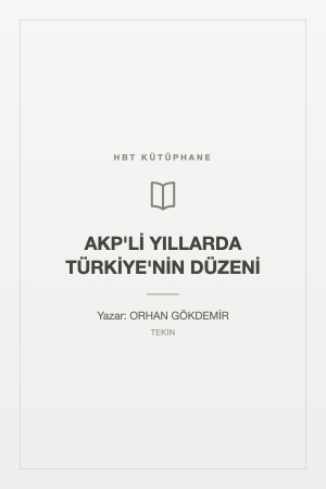 AKP'Lİ YILLARDA TÜRKİYE'NİN DÜZENİ