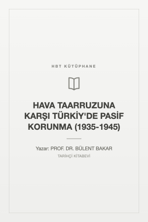 HAVA TAARRUZUNA KARŞI TÜRKİY'DE PASİF KORUNMA (1935-1945)