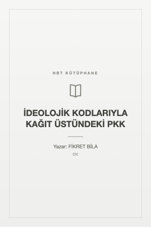 İDEOLOJİK KODLARIYLA KAĞIT ÜSTÜNDEKİ PKK