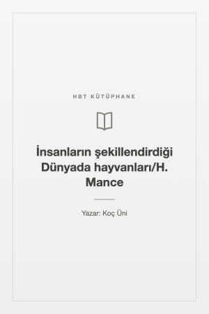 İnsanların şekillendirdiği Dünyada hayvanları/H. Mance