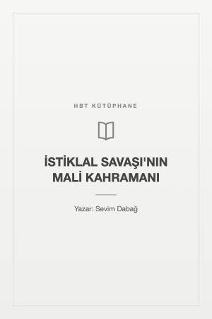 İSTİKLAL SAVAŞI'NIN MALİ KAHRAMANI