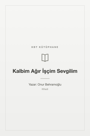 Kalbim Ağır İşçim Sevgilim
