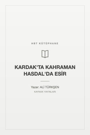 KARDAK'TA KAHRAMAN HASDAL'DA ESİR