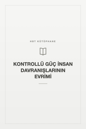 KONTROLLÜ GÜÇ İNSAN DAVRANIŞLARININ EVRİMİ