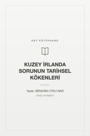 KUZEY İRLANDA SORUNUN TARİHSEL KÖKENLERİ