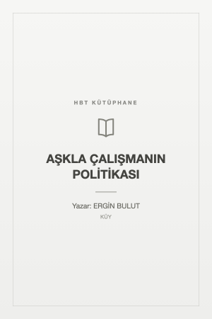 AŞKLA ÇALIŞMANIN POLİTİKASI