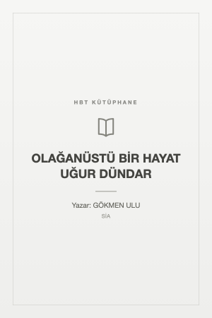 OLAĞANÜSTÜ BİR HAYAT UĞUR DÜNDAR