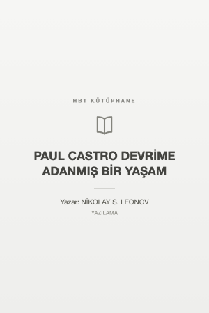PAUL CASTRO DEVRİME ADANMIŞ BİR YAŞAM