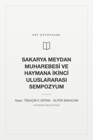 SAKARYA MEYDAN MUHAREBESİ VE HAYMANA İKİNCİ ULUSLARARASI SEMPOZYUM