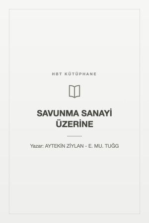 SAVUNMA SANAYİ ÜZERİNE