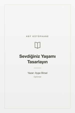 Sevdiğiniz Yaşamı Tasarlayın