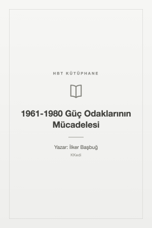 1961-1980 Güç Odaklarının Mücadelesi
