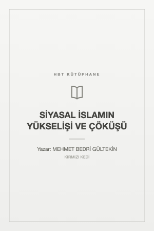 SİYASAL İSLAMIN YÜKSELİŞİ VE ÇÖKÜŞÜ
