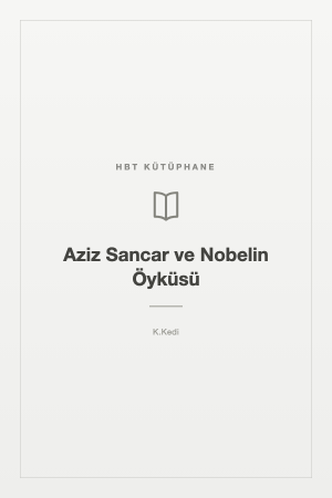 Aziz Sancar ve Nobelin Öyküsü