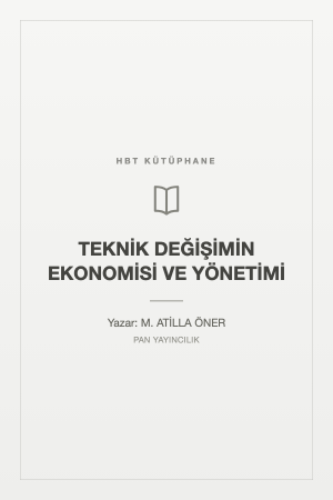 TEKNİK DEĞİŞİMİN EKONOMİSİ VE YÖNETİMİ