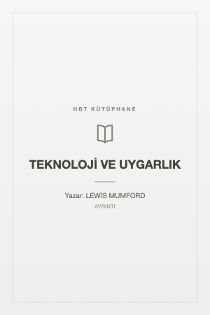 TEKNOLOJİ VE UYGARLIK