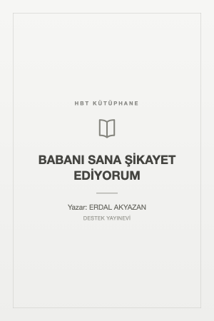 BABANI SANA ŞİKAYET EDİYORUM