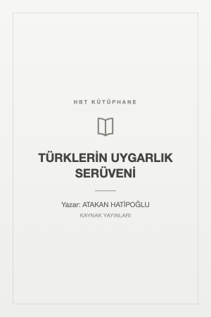 TÜRKLERİN UYGARLIK SERÜVENİ