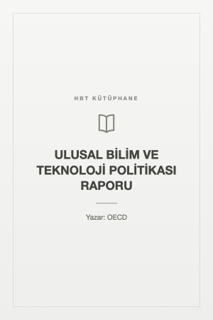 ULUSAL BİLİM VE TEKNOLOJİ POLİTİKASI RAPORU