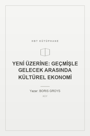 YENİ ÜZERİNE: GEÇMİŞLE GELECEK ARASINDA KÜLTÜREL EKONOMİ
