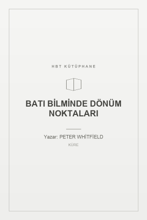 BATI BİLMİNDE DÖNÜM NOKTALARI